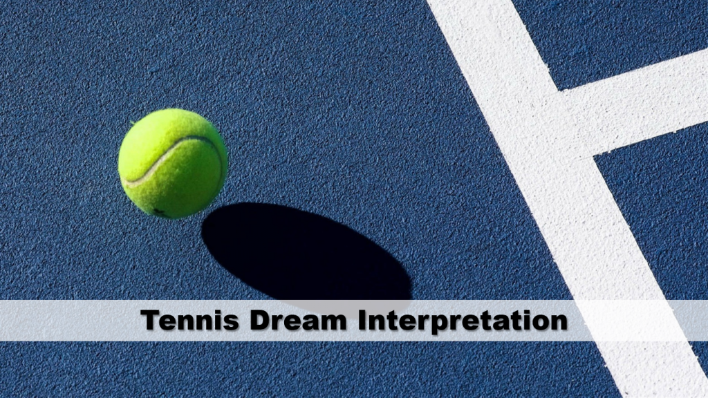 Tennis Dream Interpretation | Guide To Dreams